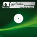 Boomtown - How Old Are You