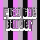 Flag The Badger - Tell Me (lil Al Blades Mix)