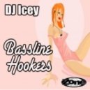 Dj Icey - Bassline Hookers