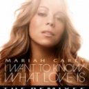 Mariah Carey - I Want To Know What Love Is