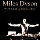 Miles Dyson - Anthem - Miles Dyson Breakfest Edit