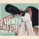 J.viewz - This City Means No Love