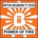 Anton Neumark, Edge - Power Of Fire (Big In Ibiza Dub)