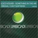 Loco-volver - Something In The Air (cant Sleep Version)