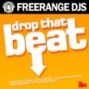 Freerange Djs - Drop That Beat - Original Mix ()