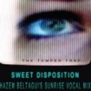 Temper Trap - Sweet Disposition (hazem Beltagui\'s Sunrise Vocal Mix)