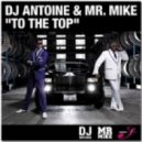 Dj Antoine & Mr. Mike - To The Top