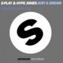 E-Play & Hype Jones - Just A Dream (Peter Brown & Etienne Ozborne Remix)