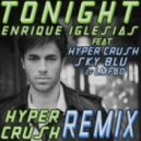 Enrique Iglesias Ft. Hyper Crush & Sky Blu of Lmfao - Tonight (Hyper Crush Remix)