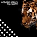 Weekend Heroes - Black Ops!