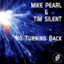 Mike Pearl & Tim Silent - No Turning Back