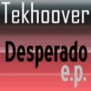 Tekhoover - Desperado