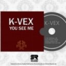 K-Vex - You See Me