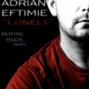 Adrian Eftimie - Lonely (Moving Heads Extended Remix)