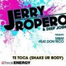 Deep Josh & Jerry Ropero Present M & M Feat. Don Teco - Te Toca (Shake Ur Body) (Extended Mix)