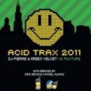 DJ Pierre & Green Velvet & Phuture - Acid Trax 2011