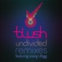 Blush Feat. Snoop Dogg - Undivided (Dave Aude Club)
