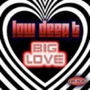 Low Deep T - Big Love (Original Mix)