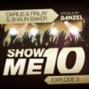 Darius & Finlay vs. Shaun Baker - Show Me 10 (Explode 3 Giorgio Gees Dirty Dutch Mix)
