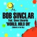 Bob Sinclar ft. Steve Edwards - World Hold On