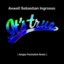 Axwell & Sebastian Ingrosso - Its True