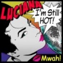 Luciana - I'm Still Hot