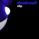Deadmau5 - Slip