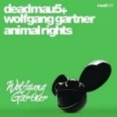 Deadmau5 & Wolfgang Gartner - Animal Rights