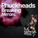 Phuckheads - Breaking Mirrors
