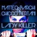 Matteo Barchi & Chicco Bertani - Lady Killer