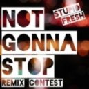 Stupid Fresh & Stellar MC - Not Gonna Stop