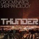 Groovenatics & Shermanology - Thunder