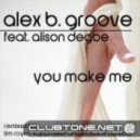 Alex B Groove feat Alison Degbe - You Make Me