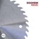 Egoism - Rave