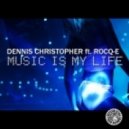 Dennis Christopher feat. Rocq-e - Music Is My Life