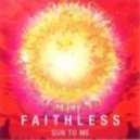 Faithless - Sun To Me