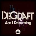 Degraft - Am I Dreaming