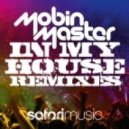 Mobin Master - In My House (Tate Strauss Remix)
