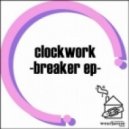 Clockwork - Breaker