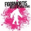 Disease Between Stars - Figor Mortis