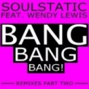 Soulstatic feat. Wendy Lewis - Bang Bang Bang
