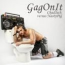 Chad Jack & Nasty Pig - Gag On It
