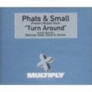 Phats & Small - Turn Around