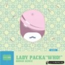Lady Packa - Who!