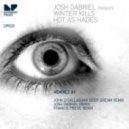 Josh Gabriel Pres Winter Kills - Hot As Hades (John OCallaghan Deep Dream Remix)