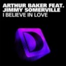 Arthur Baker feat. Jimmy Somer - I Believe In Love