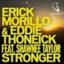 Erick Morillo & Eddie Thoneick - Stronger Part Two (Chuckie & Gregori Klosman Remix)