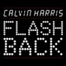 Calvin Harris - Flashback (Millions Like Us Remix)