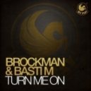 Brockman & Basti M - Turn Me On (Original Mix)