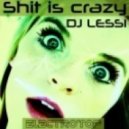 Dj Lessi - Shit is Crazy! (Original Mix)
